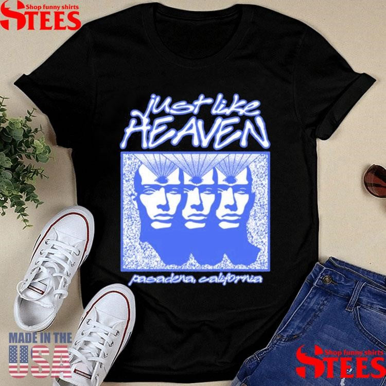 Just Like Heaven Pasadena California Telepathy Shirts