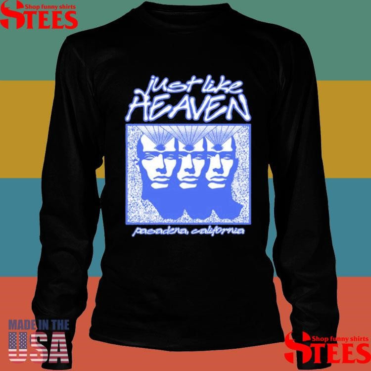 Just Like Heaven Pasadena California Telepathy Shirts