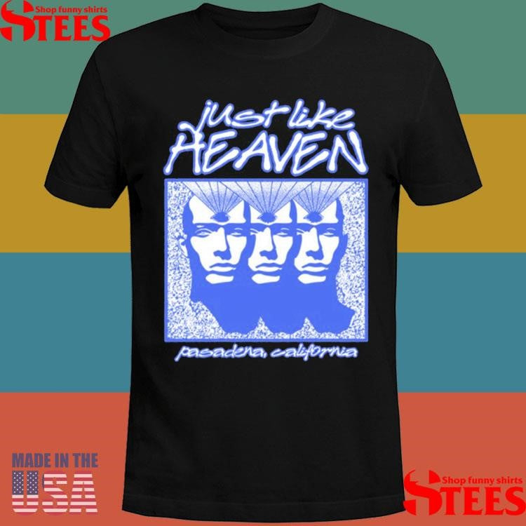 Just Like Heaven Pasadena California Telepathy Shirts