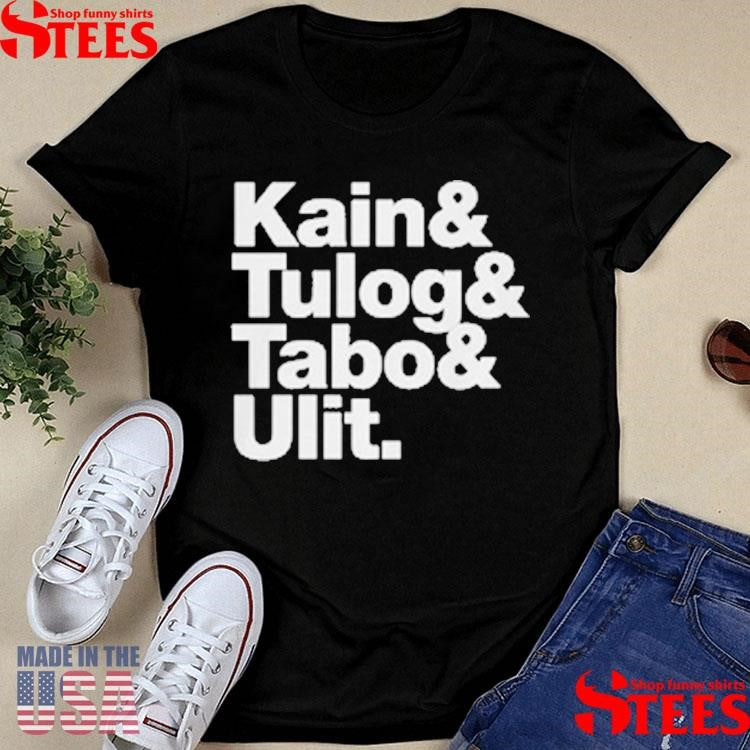 Kain And Tulog And Tabo And Ulit Shirts