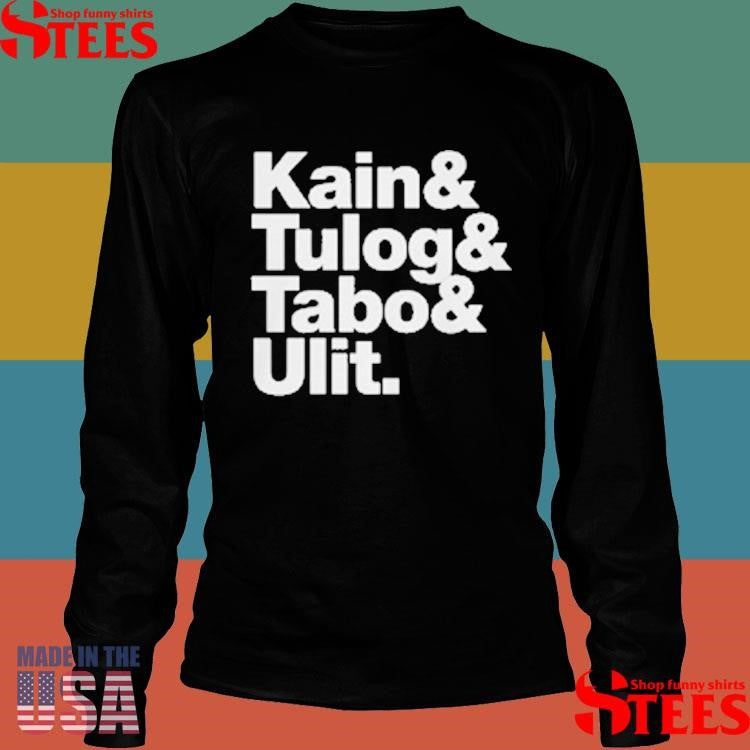 Kain And Tulog And Tabo And Ulit Shirts
