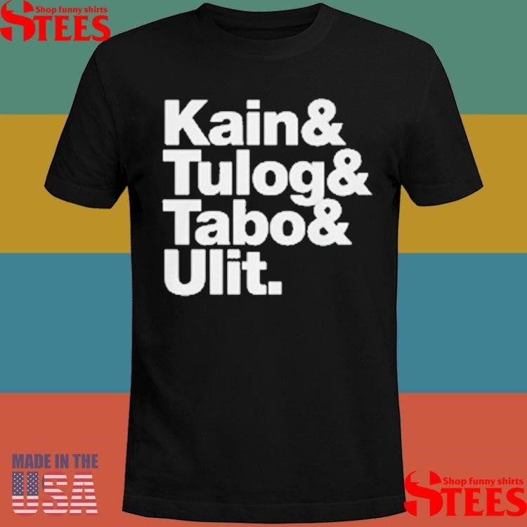 Kain And Tulog And Tabo And Ulit Shirts