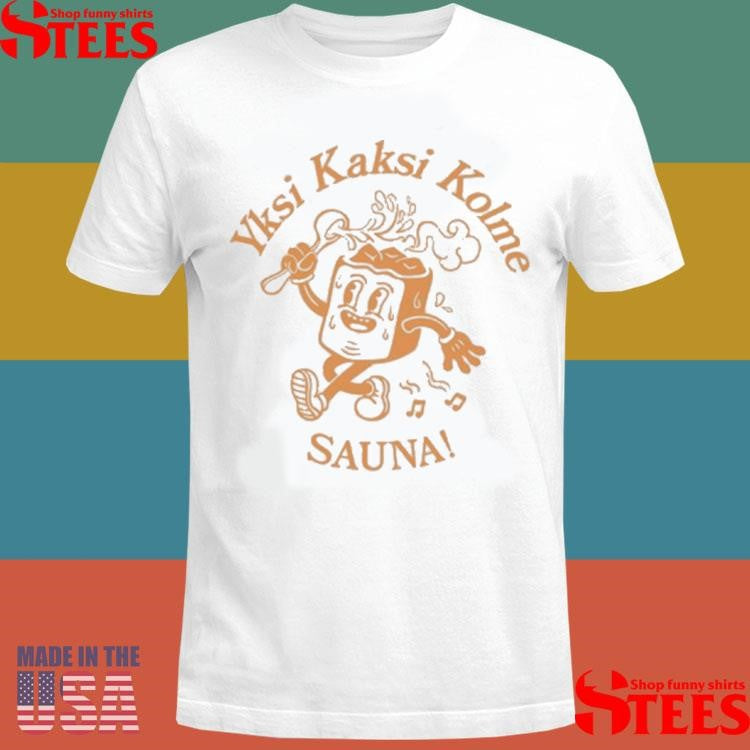Kaj Yksi Kaksi Kolme Sauna Shirts