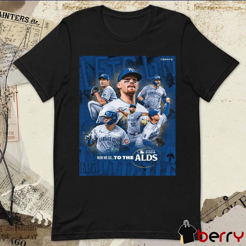 Kansas City Royals Now We Go To The MLB ALDS Poster Players 2024 t-shirt