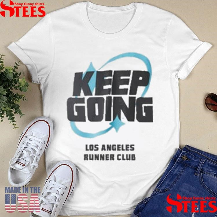 Keep Going Los Angeles Runner Club Shirts