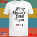 Keep Make Hawai’i Local Again Shirts