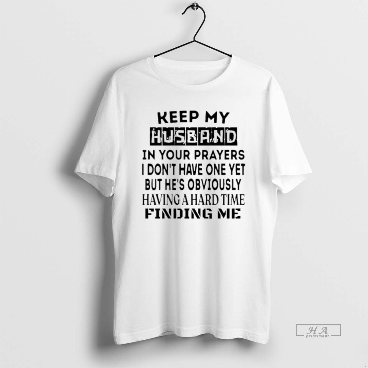 Official Keep My Husband In Your Prayers I Dont Have One Yet T-Shirts, Hoodie, Sweatshirt | CiraTrend.com