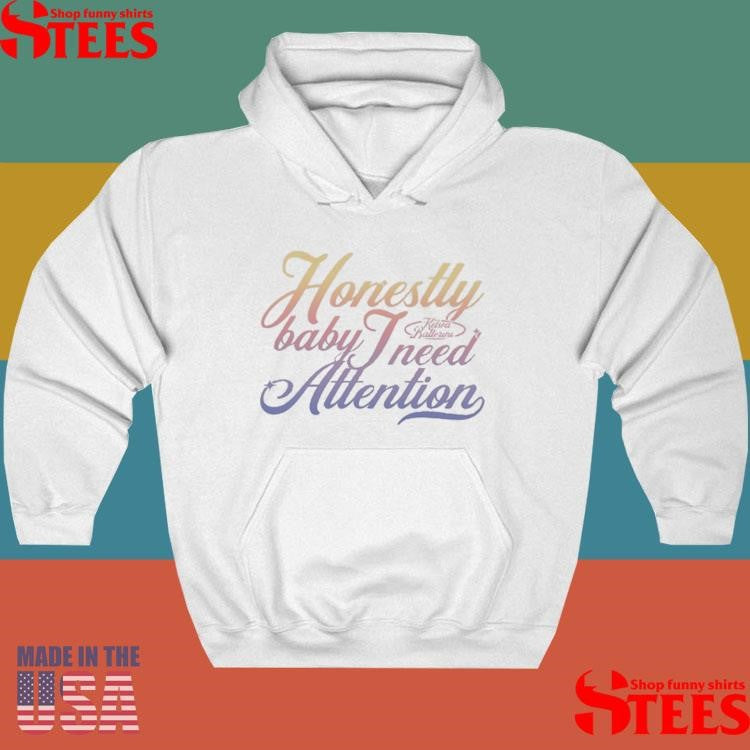 Kelsea Ballerini Honestly Baby I Need Attention Shirts