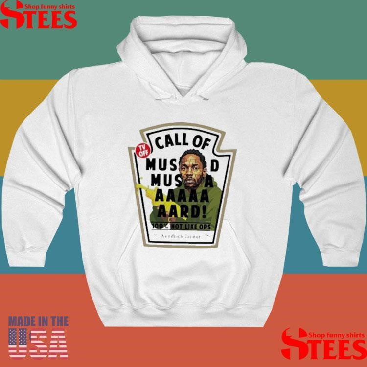 Kendrick Lamar Call Of Mustard Mustaaaaaaaard 100% Not Like Ops Shirts