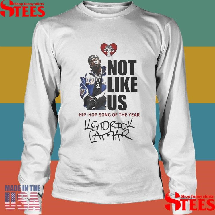 Kendrick Lamar Not Like Us Hip-Hop Song Of The Year 2025 Shirts