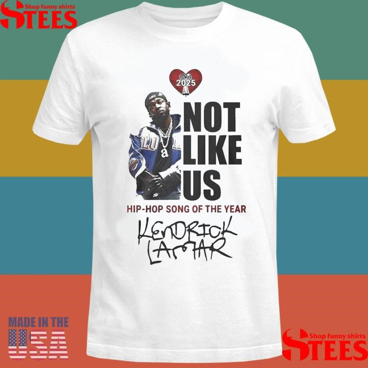 Kendrick Lamar Not Like Us Hip-Hop Song Of The Year 2025 Shirts