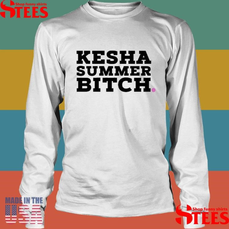 Kesha Records Summer Bitch Shirts