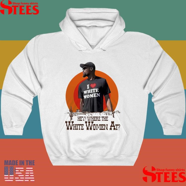 Kevin Durant I Love White Women Hey Where The White Women At T-shirts