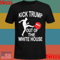 Kick Trump Out Of The White House Anti Trump T-shirt