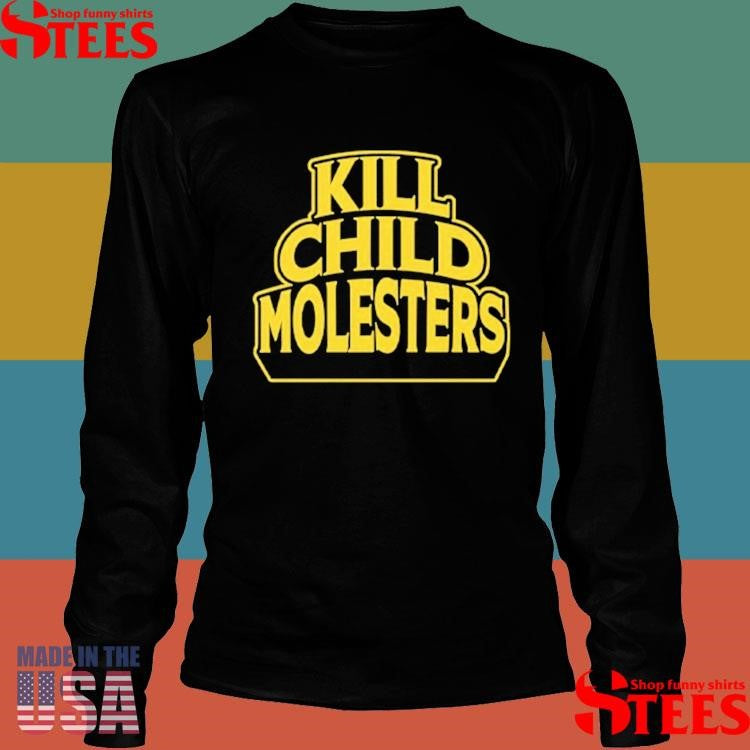 Kill Child Molesters Shirts