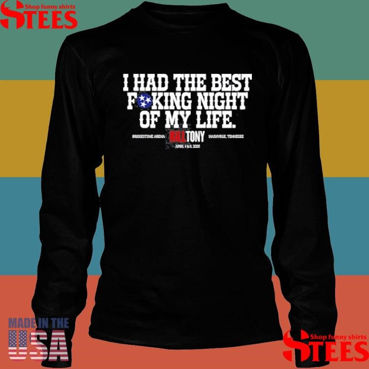 Kill Tony Best I Had The Best Fucking Night Of My Life Shirts