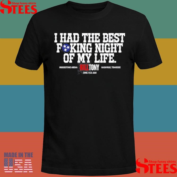Kill Tony Best I Had The Best Fucking Night Of My Life Shirts