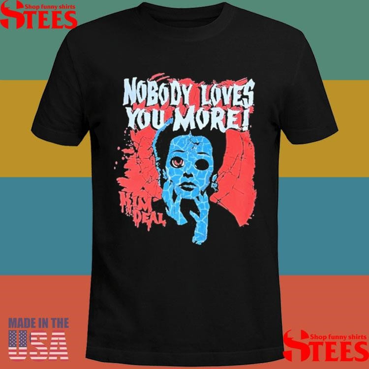 Kim Deal B-horror Nobody Loves You More Shirts