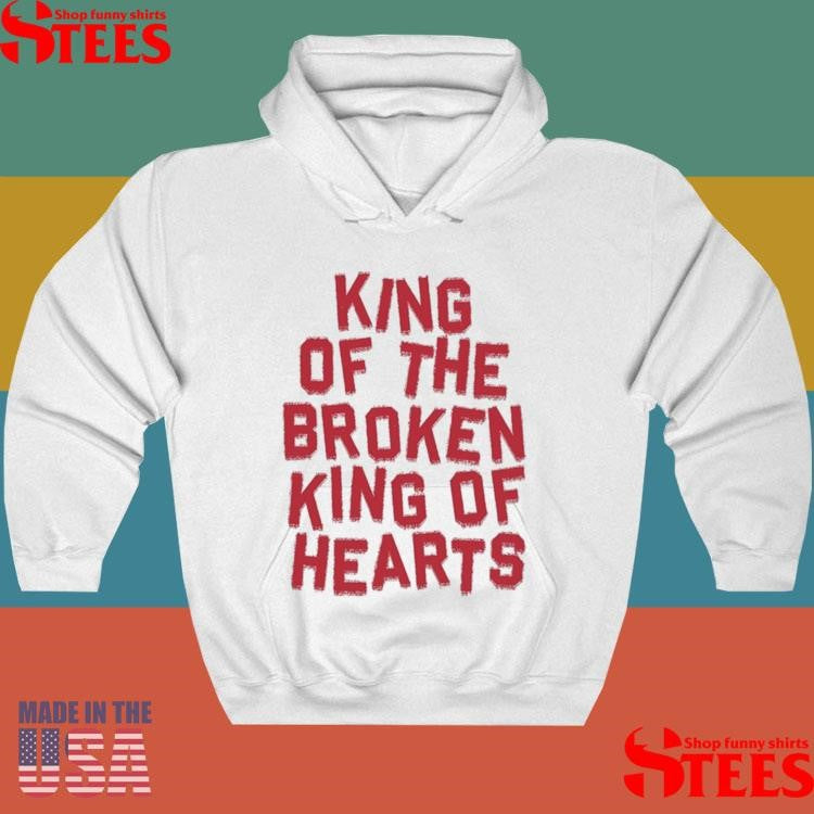 King Of The Broken King Of Hearts Shirts