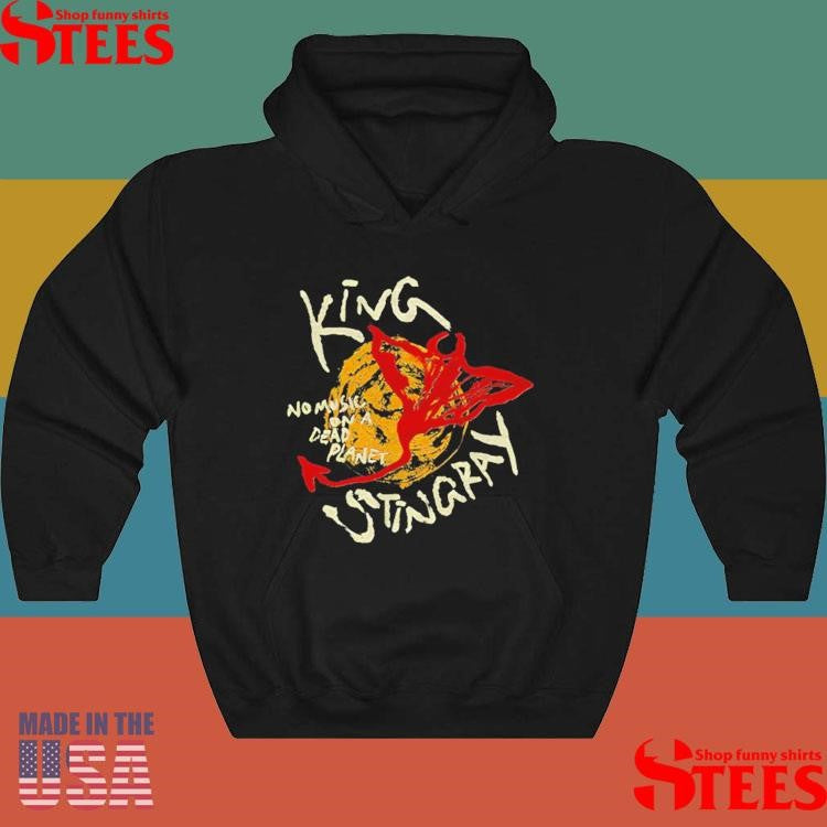 King Stingray No Music On A Dead Planet Shirts