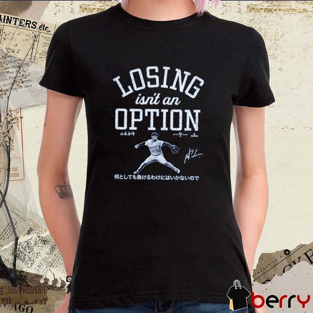 LA Dodgers Yoshinobu Yamamoto Losing Isn’t An Option Player Signature Fanart t-shirt