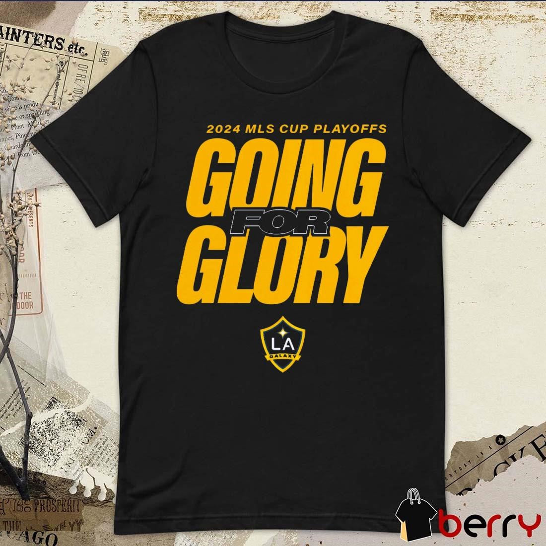 LA Galaxy 2024 MLS Cup Playoffs Going For Glory t-shirt