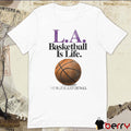 LA Los Angeles Basketball Is Life The Rest Is Just Details t-shirt