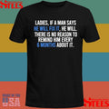 Ladies If A Man Says He Will Fix It He Will There Is No Reason To Remind Him Every 6 Months About It Shirts