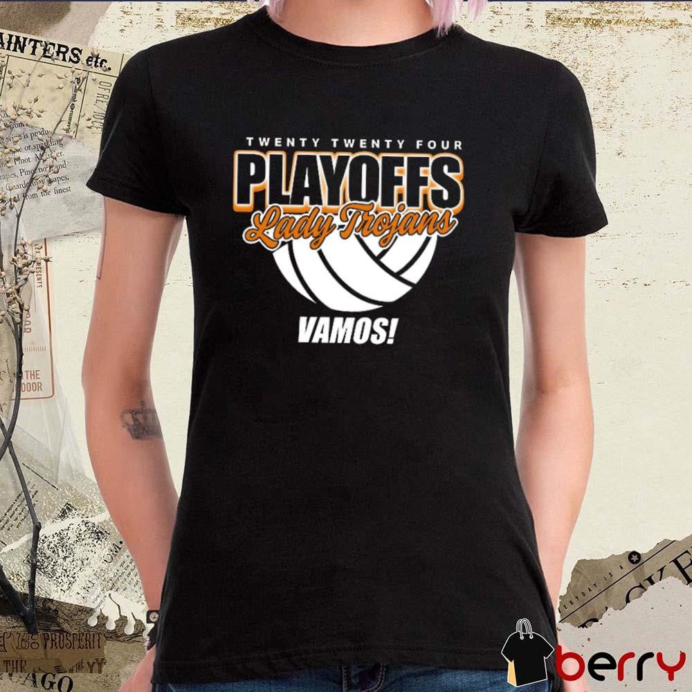 Lady Trojans Volleyball Twenty Twenty Four Playoff Vamos t-shirt