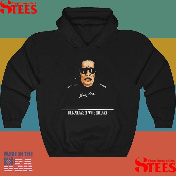 Larry Elder The Black Face Of White Supremacy Shirts