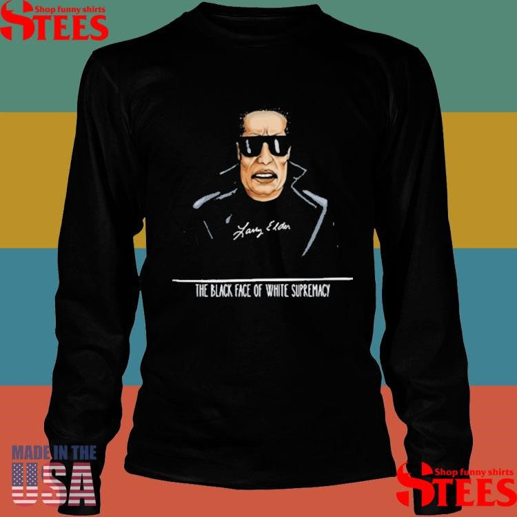 Larry Elder The Black Face Of White Supremacy Shirts
