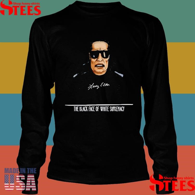 Larry Elder The Black Face Of White Supremacy Shirts