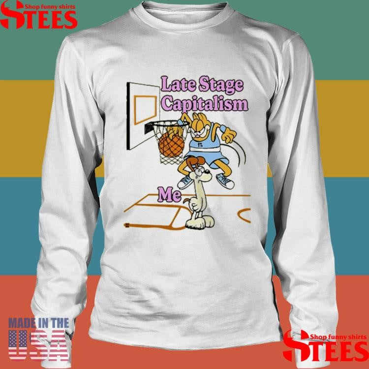 Late Stage Capitalism Me Shirts