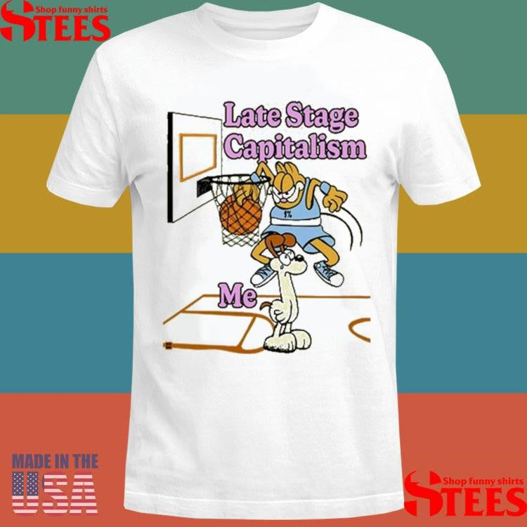 Late Stage Capitalism Me Shirts