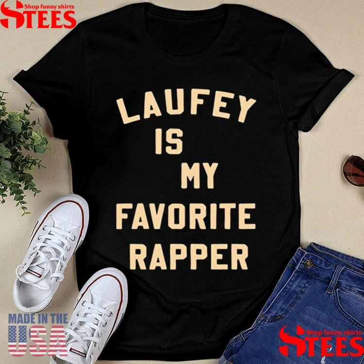 Laufey Is My Favorite Rapper Shirts