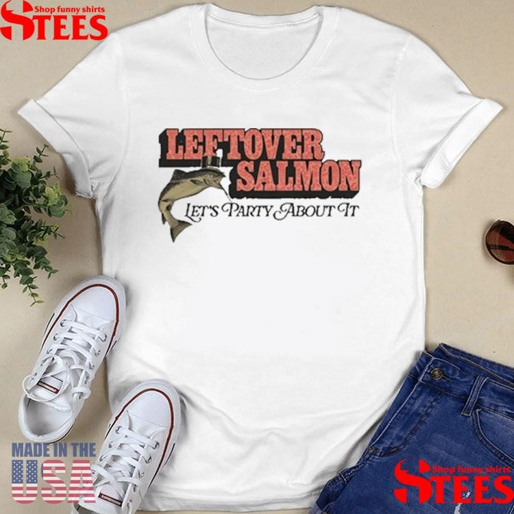 Leftover Salmon Let’s Party About It Shirts