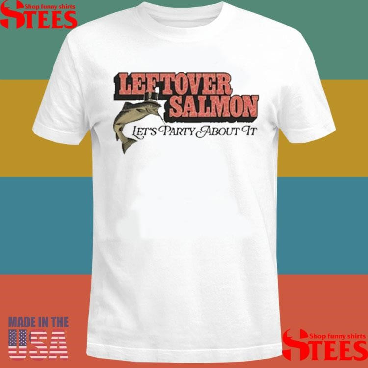 Leftover Salmon Let’s Party About It Shirts