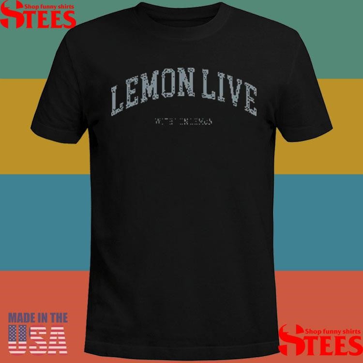 Lemon Live With Don Lemon Shirts
