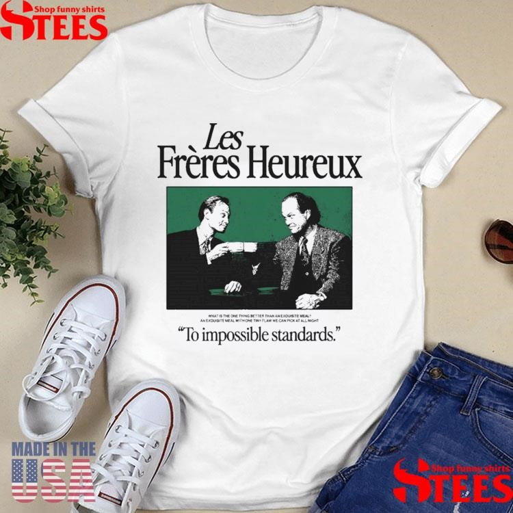 Les Freres Heureux To Impossible Standards T-shirt