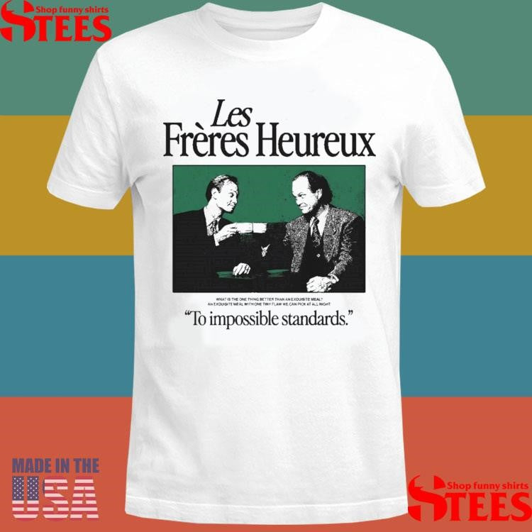 Les Freres Heureux To Impossible Standards T-shirt