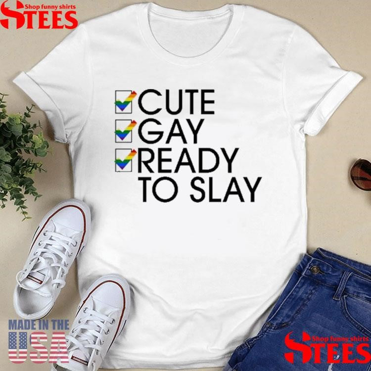 Lesbian Cute Gay Ready To Slay Shirts