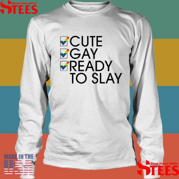 Lesbian Cute Gay Ready To Slay Shirts