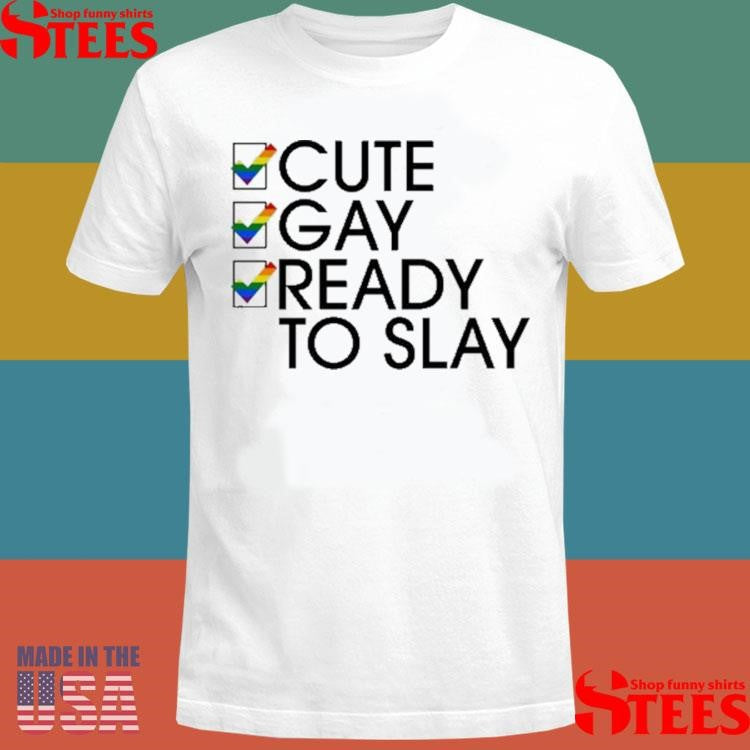 Lesbian Cute Gay Ready To Slay Shirts