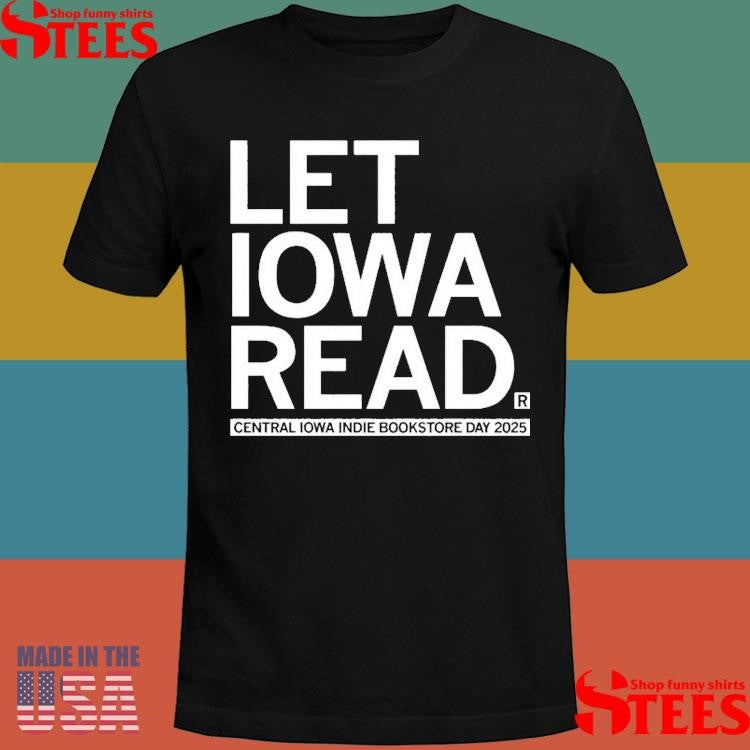 Let Iowa Read Central Iowa Indie Bookstore Day 2025 Shirts