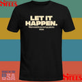 Let It Happen What Is Ment For You Won’t Go Past Shirts