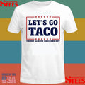 Let’s Go Taco Trump Always Chickens Out Shirts