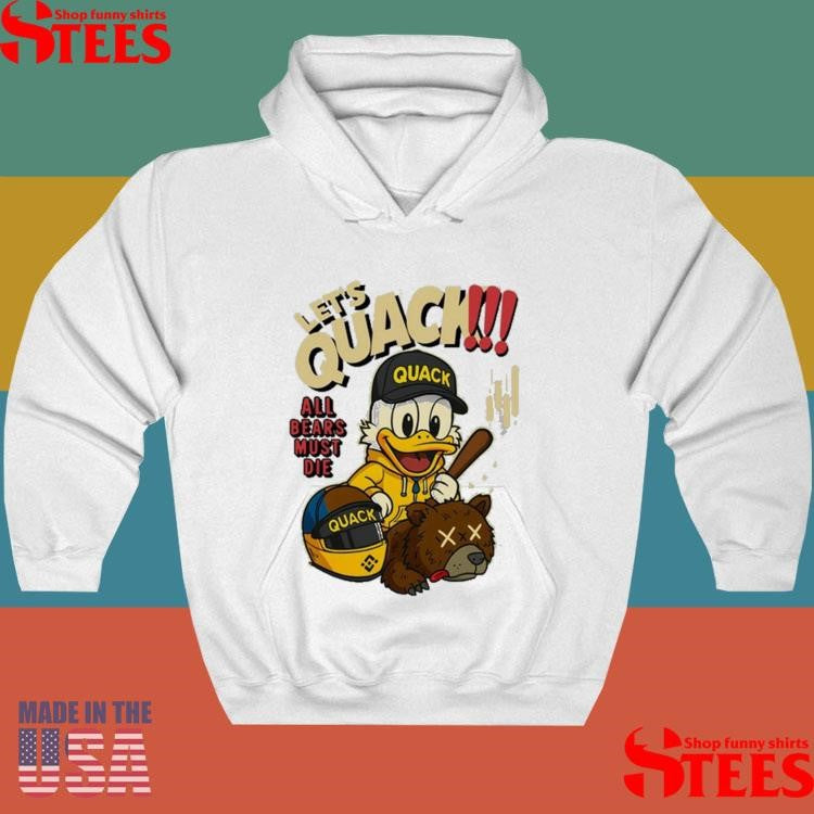 Let’s Quack All Bears Must Die Shirts