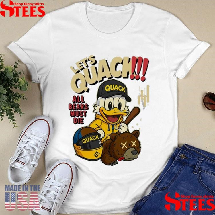 Let’s Quack All Bears Must Die Shirts
