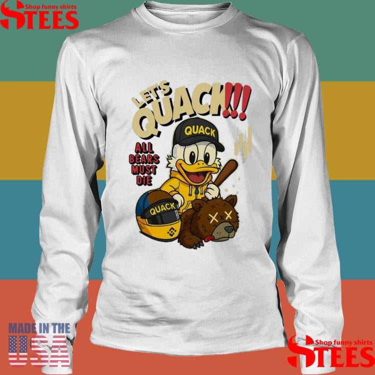Let’s Quack All Bears Must Die Shirts