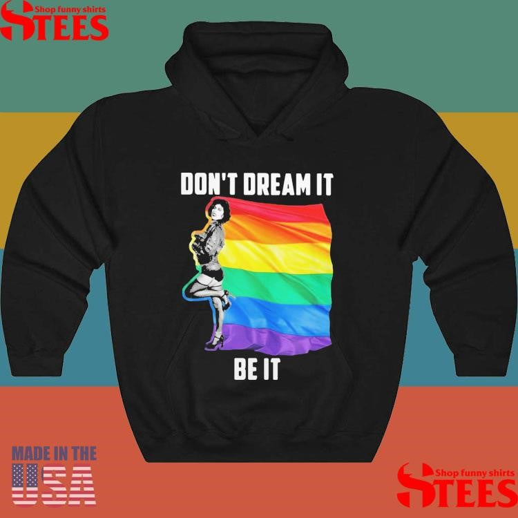 Lgbt Do Not Dream It Be It Shirts